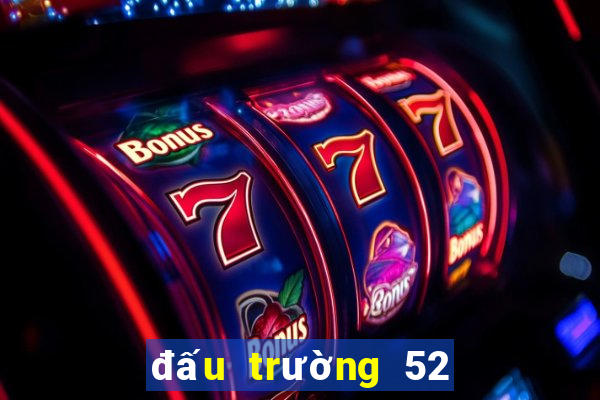 đấu trường 52 đổi thưởng