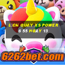 Lịch quay XS power 6 55 ngày 13