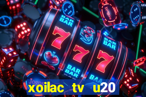 xoilac tv u20 việt nam