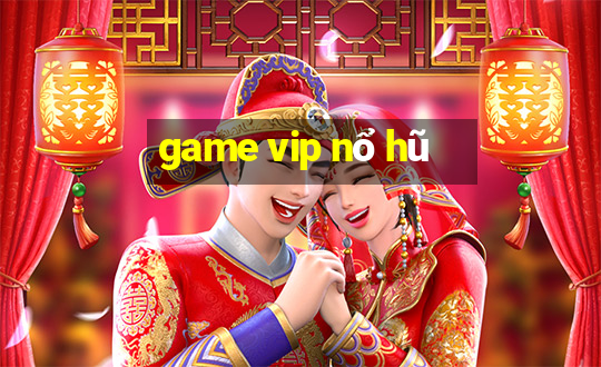 game vip nổ hũ