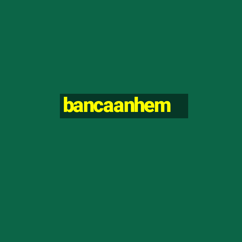 bancaanhem