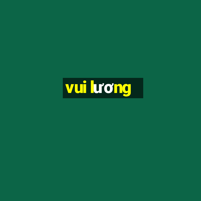 vui lương