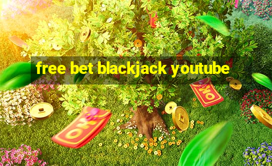 free bet blackjack youtube