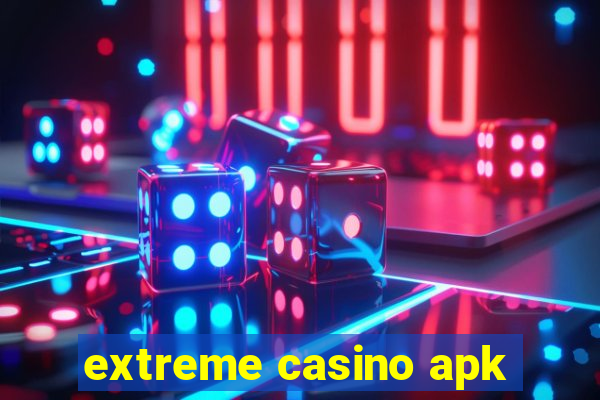 extreme casino apk