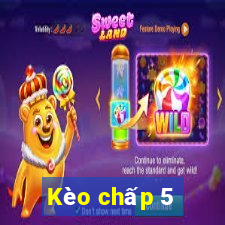 Kèo chấp 5