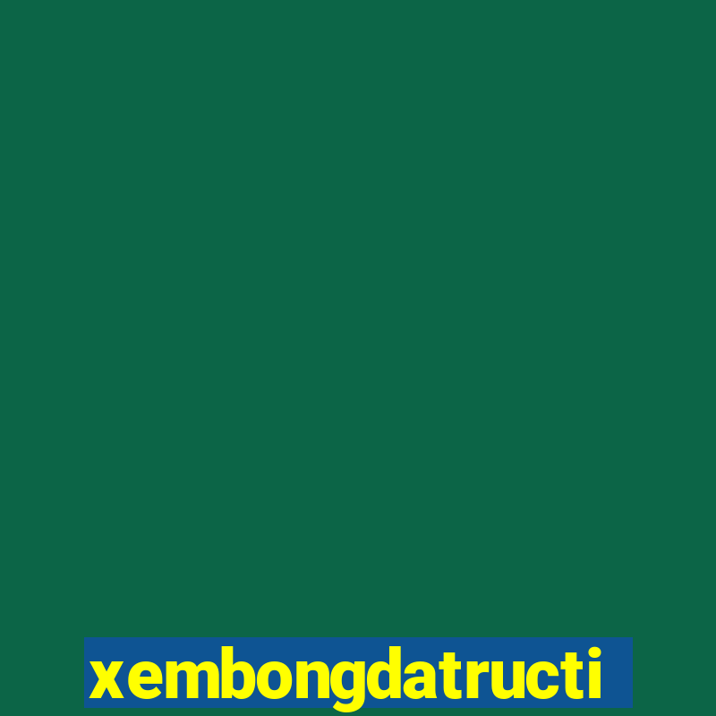 xembongdatructiep