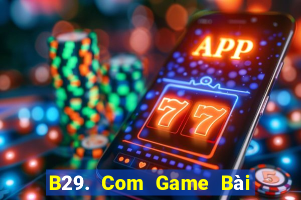 B29. Com Game Bài Uống Rượu