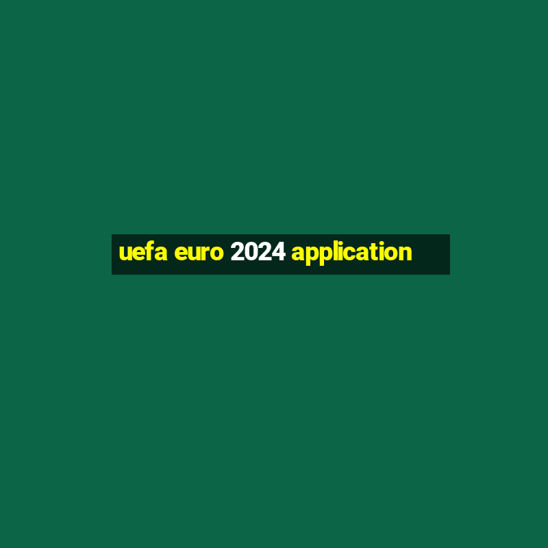 uefa euro 2024 application