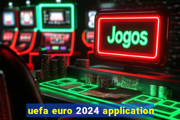 uefa euro 2024 application