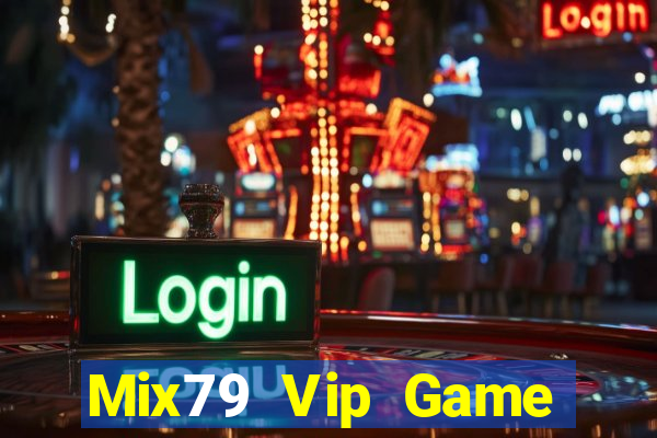 Mix79 Vip Game Bài Uống Rượu