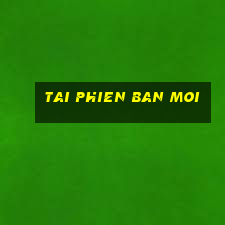 tai phien ban moi