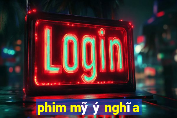 phim mỹ ý nghĩa