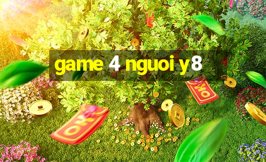 game 4 nguoi y8