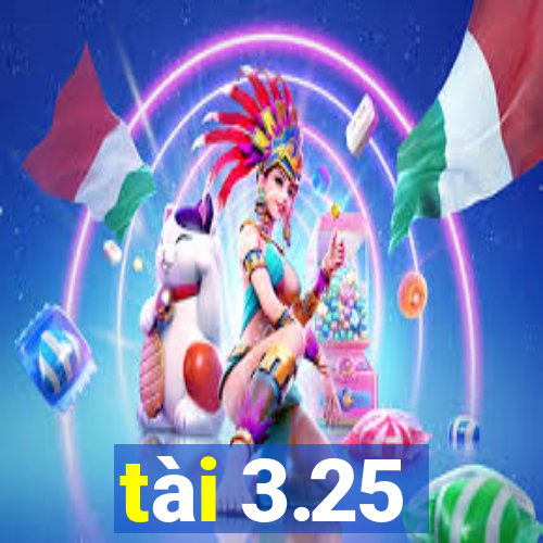 tài 3.25