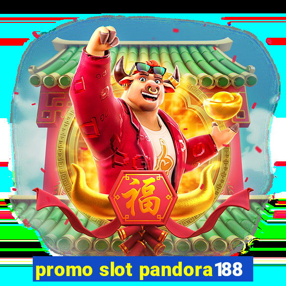 promo slot pandora188