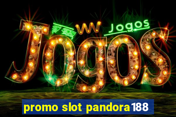 promo slot pandora188