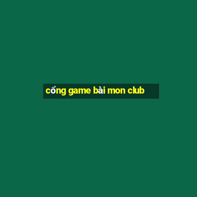 cổng game bài mon club