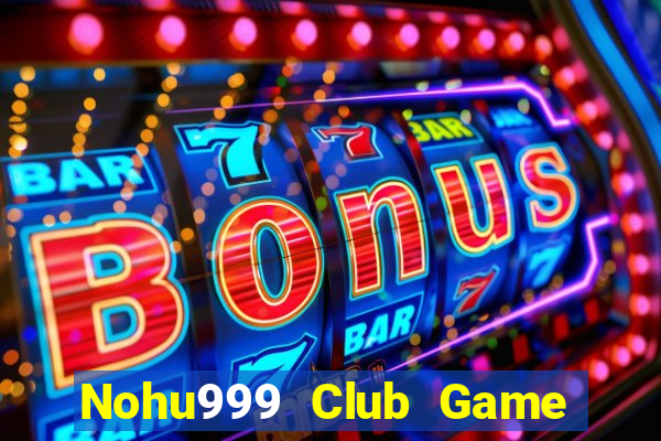 Nohu999 Club Game Bài Fa88 Apk