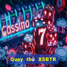 Quay thử XSBTR Thứ 6