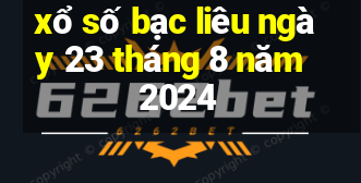 xổ số bạc liêu ngày 23 tháng 8 năm 2024