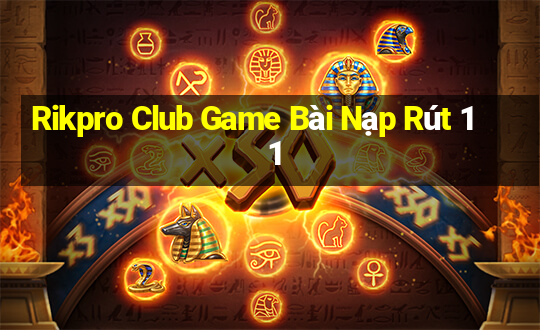 Rikpro Club Game Bài Nạp Rút 1 1