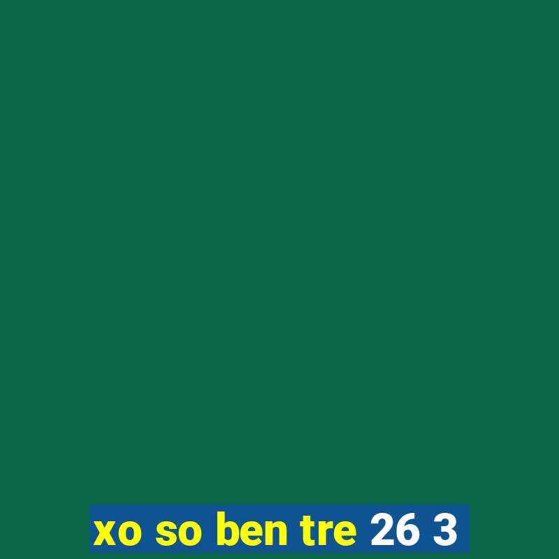 xo so ben tre 26 3