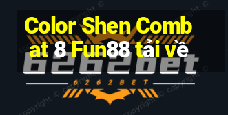 Color Shen Combat 8 Fun88 tải về