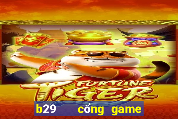 b29   cổng game quốc tế