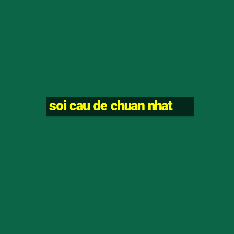 soi cau de chuan nhat