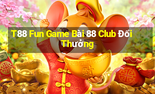 T88 Fun Game Bài 88 Club Đổi Thưởng