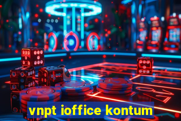 vnpt ioffice kontum