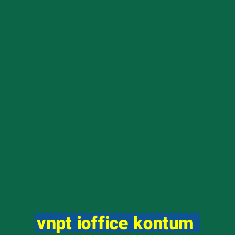 vnpt ioffice kontum