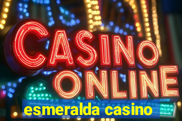 esmeralda casino