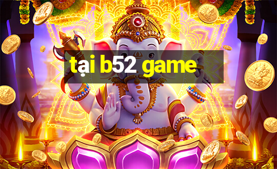 tai b52 game