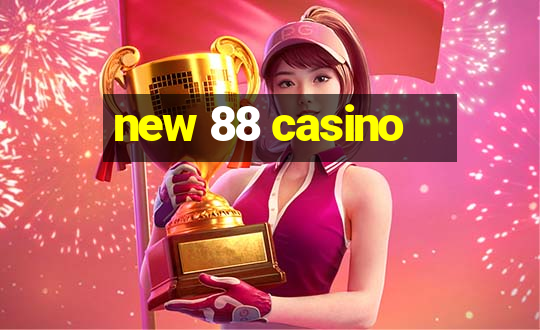 new 88 casino