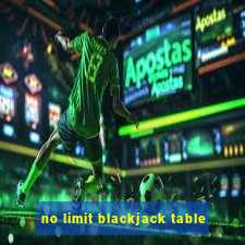 no limit blackjack table