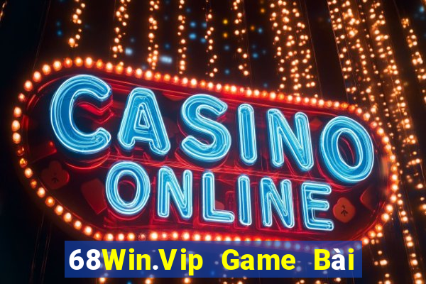 68Win.Vip Game Bài Hot Nhất Hiện Nay