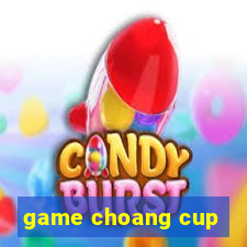 game choang cup