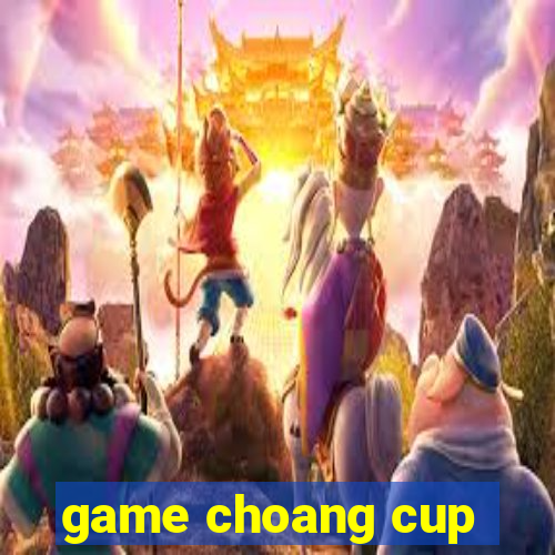 game choang cup