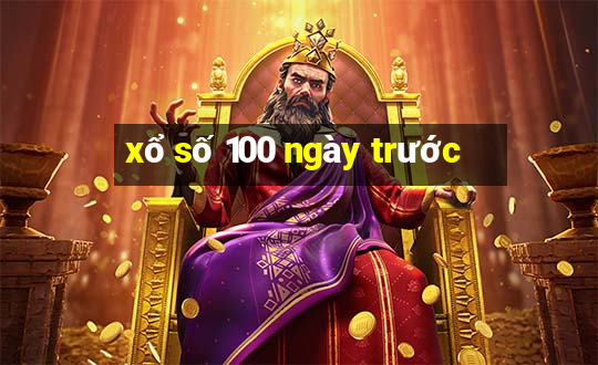 xổ số 100 ngày trước