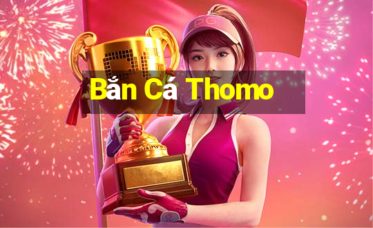 Bắn Cá Thomo