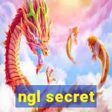 ngl secret