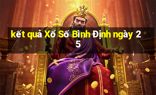 kết quả Xổ Số Bình Định ngày 25