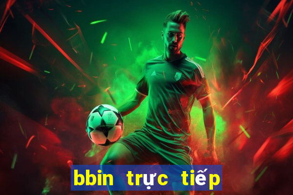 bbin trực tiếp mạng toàn bộ