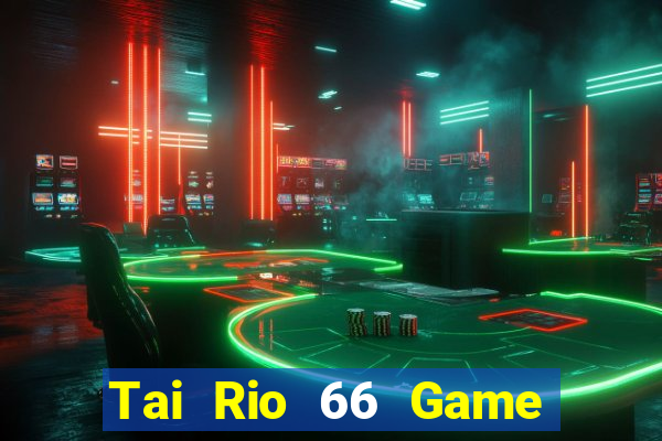 Tai Rio 66 Game Bài 2022