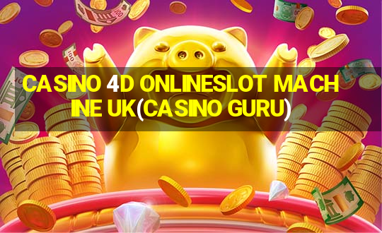 CASINO 4D ONLINESLOT MACHINE UK(CASINO GURU)