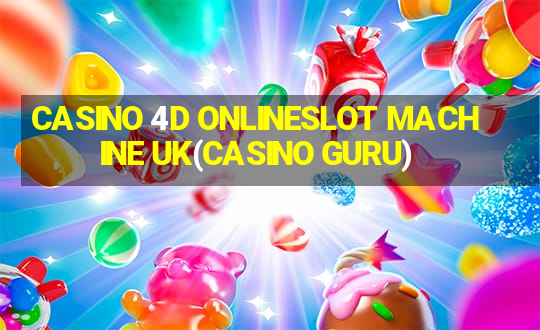 CASINO 4D ONLINESLOT MACHINE UK(CASINO GURU)