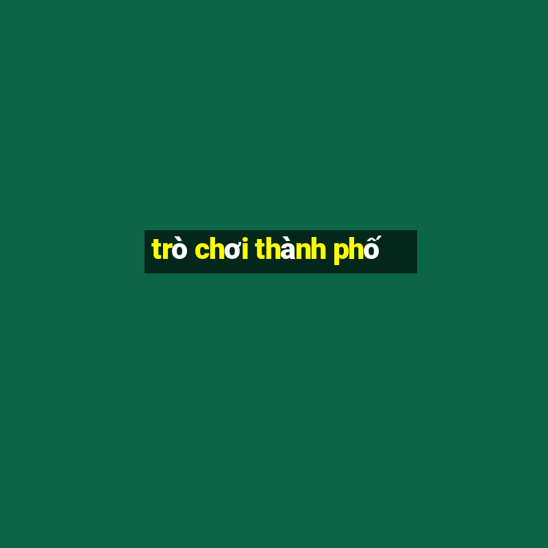 trò chơi thành phố