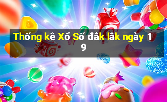 Thống kê Xổ Số đắk lắk ngày 19