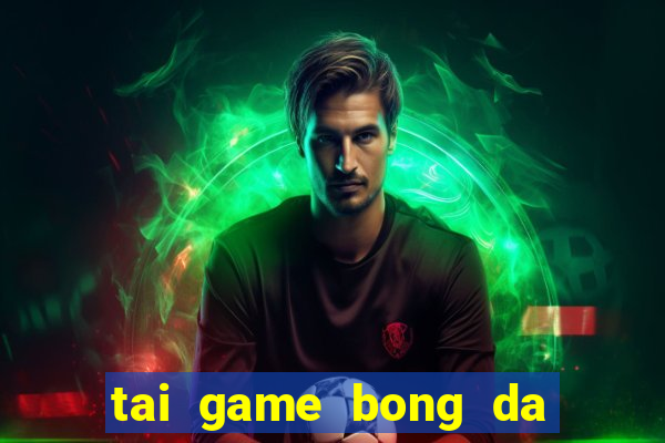 tai game bong da viet nam